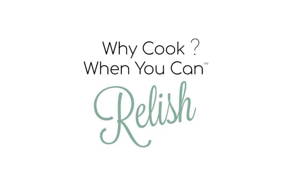 Why cook - Relish
